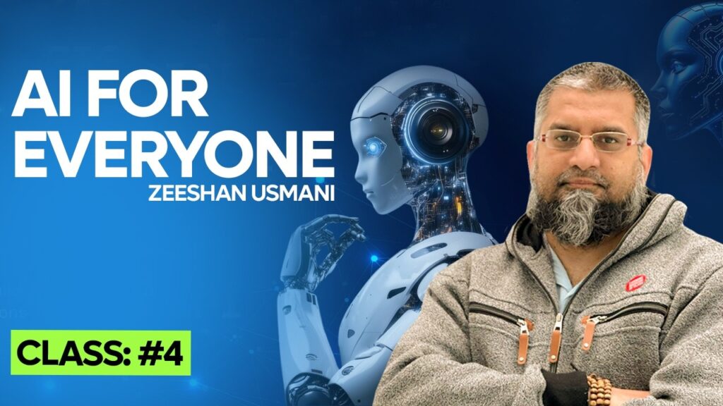 Welcome To The Al Course | Class: 04 |  AI for Everyone | Zeeshan Usmani